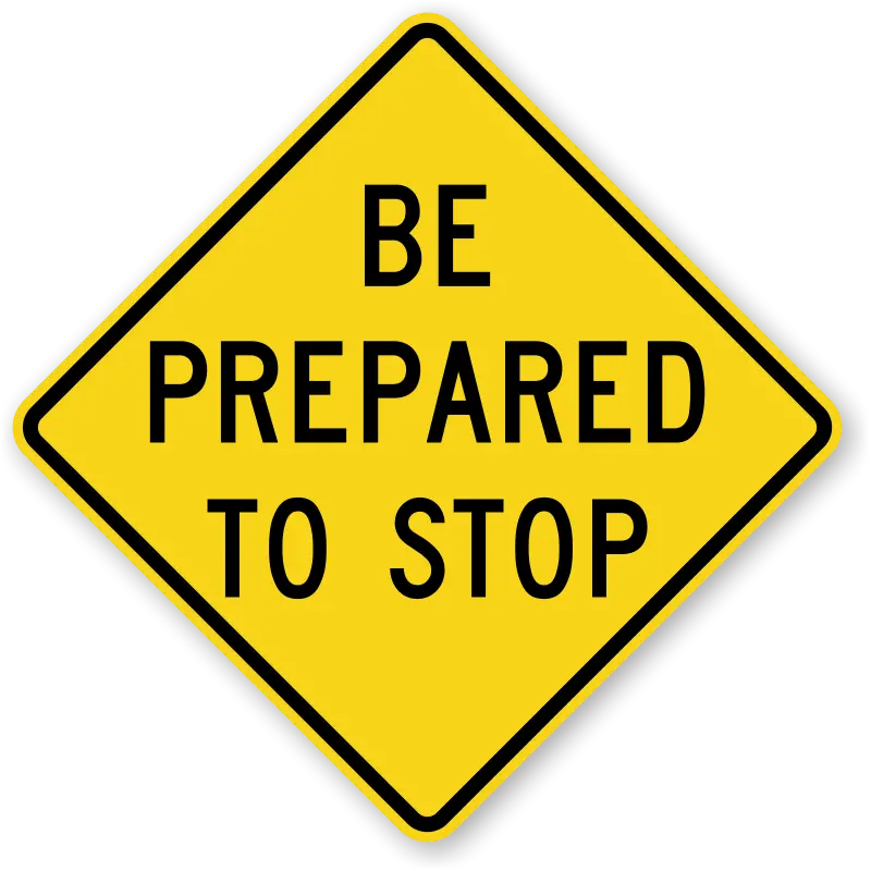 Be Prepared To Stop 36" 1