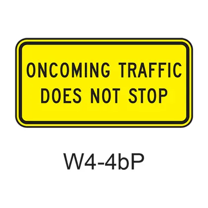 Oncoming Traffic Does Not Stop [Plaque] W4-4Bp 1