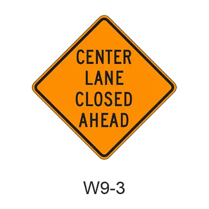 Left/Center/Right (Specify) Lane Closed Ahead Sign W9-3 1