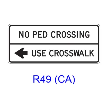 No Ped Crossing - Use Crosswalk W/ Arrow R49(Ca) 1