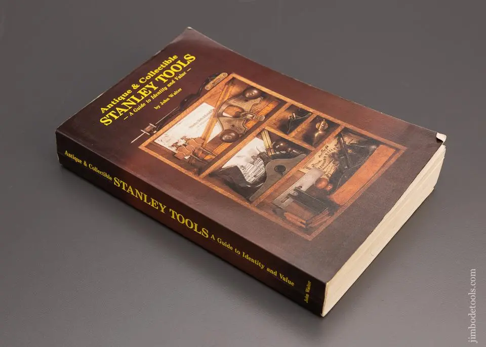 Book: Antique & Collectible Stanley Tools A Guide To Identity (Age) & Value By John Walter - 97895 1